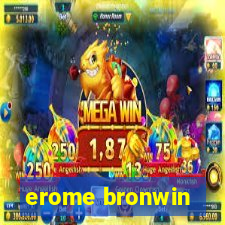 erome bronwin